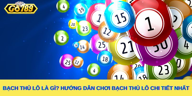 Tìm hiểu định nghĩa bạch thủ lô là gì?