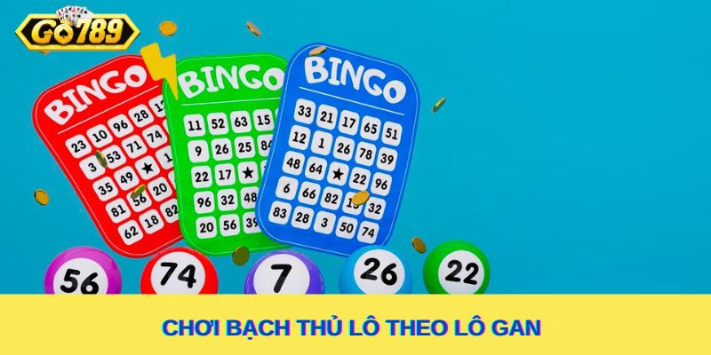 Đánh bạch thủ lô dựa theo lô gan