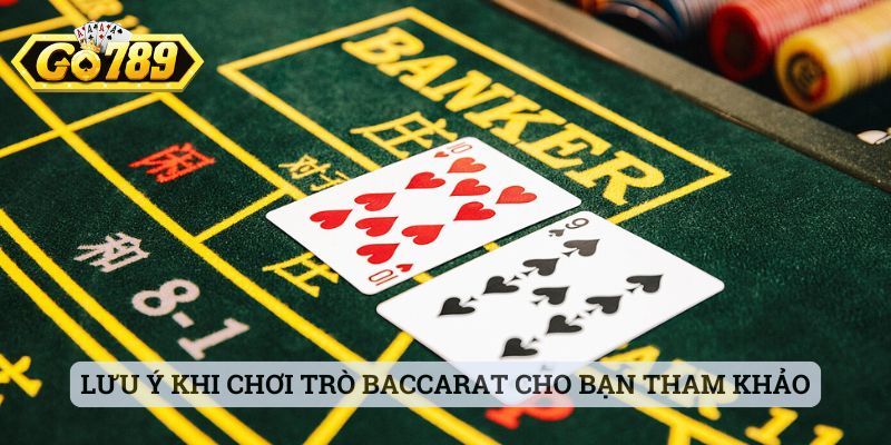 Lưu ý khi chơi trò baccarat cho bạn tham khảo