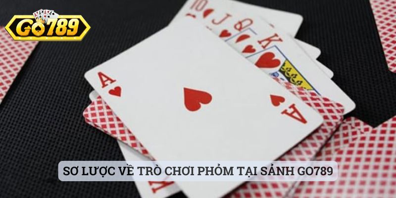 Sơ lược về trò chơi phỏm tại sảnh Go789