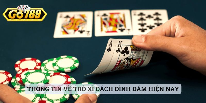 Thông tin về trò xì dách đình đám hiện nay