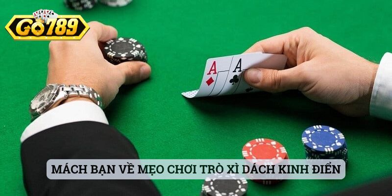 Mách bạn về mẹo chơi trò xì dách kinh điển