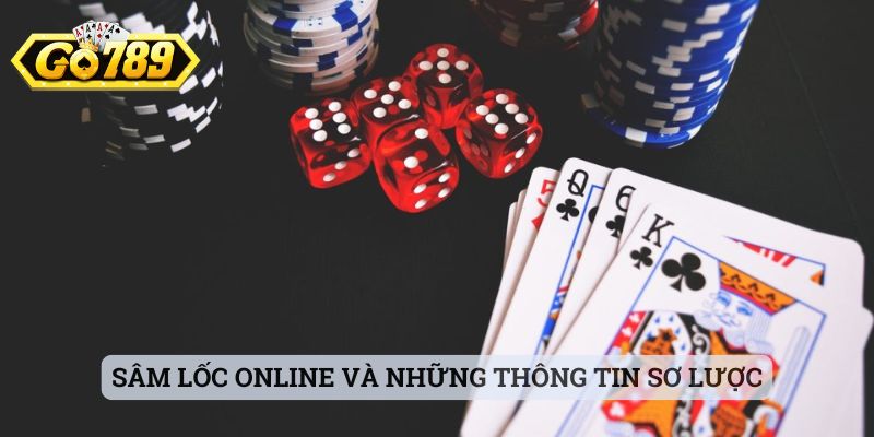 Sâm lốc online và những thông tin sơ lược