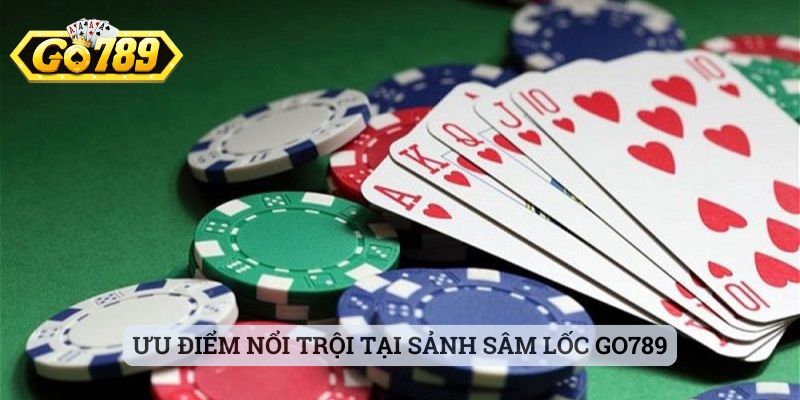Ưu điểm nổi trội tại sảnh sâm lốc Go789